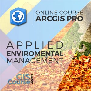 Online Course ArcGIS Pro Applied to Enviromental Management