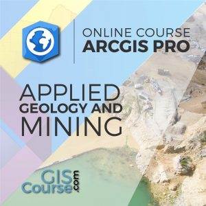 Online Course ArcGIS Pro Applied to Geology and Mining