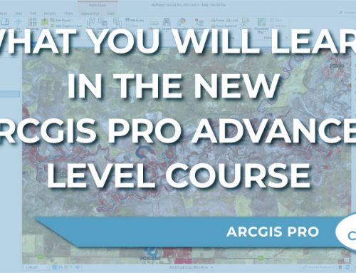 What you will learn in the new ArcGIS Pro Advanced Level Course